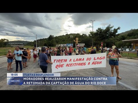 Itueta e Resplendor: Moradores protestam contra retomada da captação de água do Rio Doce.