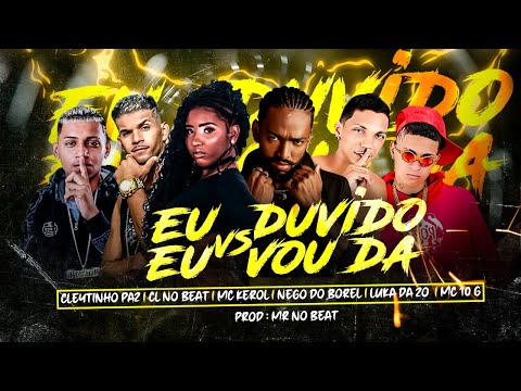 CL NO BEAT, CLEYTINHO PAZ, MC 10G, LUKA DA Z.O, NEGO DO BOREL E MC KEROL - EU DUVIDO VS EU VOU DA