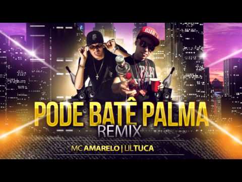 Lil Tuca part. Mc Amarelo - Pode Batê Palma (Remix)