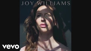 Joy Williams - Before I Sleep (Acoustic Audio)