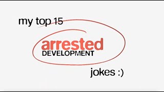 my top 15 arrested development jokes