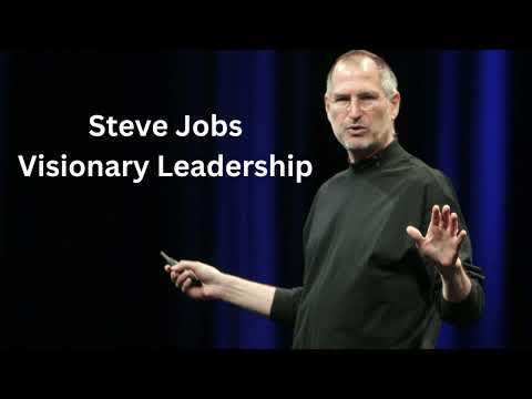 Visionary Leadership I Steve Jobs