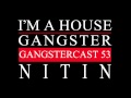 Gangstercast 53 - Nitin 