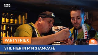 Partyfriex - Stil Hier In M'n Stamcafe video