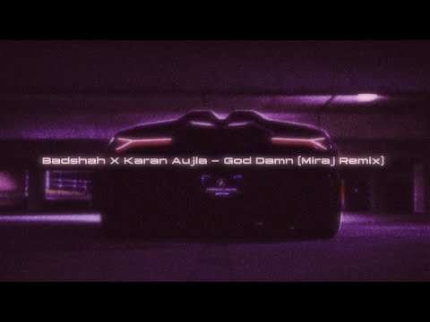 Badshah X Karan Aujla - God Damn (Miraj Remix)