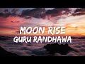 Moon Rise (Lyrics) - Guru Randhawa | Man Of The Moon | New Punjabi Song 2022 | Latest Punjabi Songs