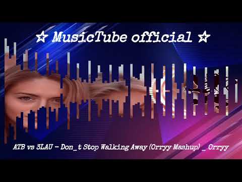 ATB vs 3LAU   Don t Stop Walking Away Orryy Mashup   Orryy visualization