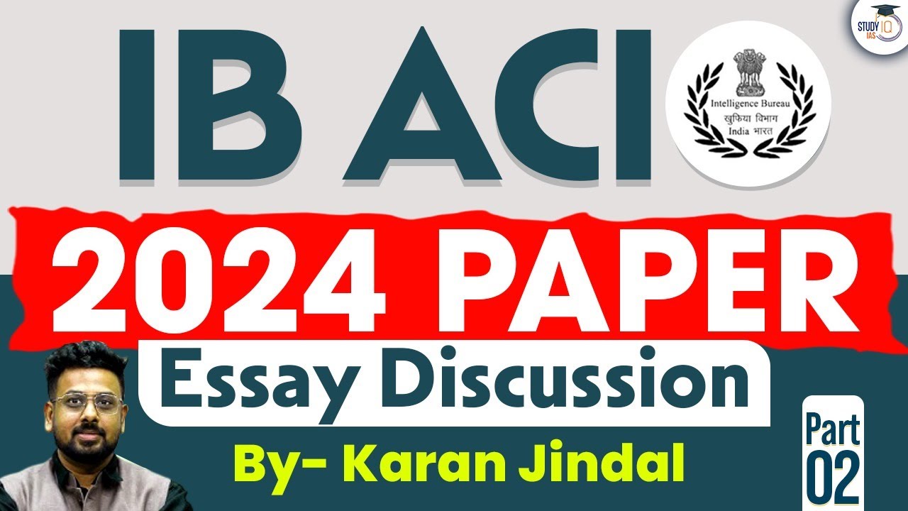 IB ACIO 2024 PAPER | Previous Year Essay Discussion | #2 | StudyIQ IAS