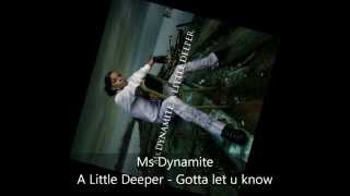 Ms Dynamite - A Little Deeper - Gotta let u know