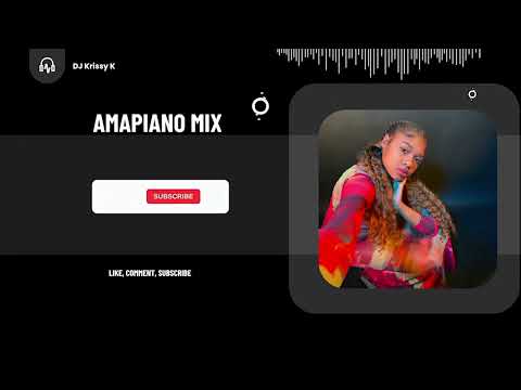 Amapiano DJ Mix | DJ Krissy K