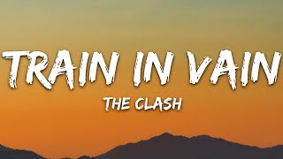 The Clash - Train in Vain (Stand by Me) (Lyrics)