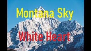 Montana Sky -  White Heart with lyrics