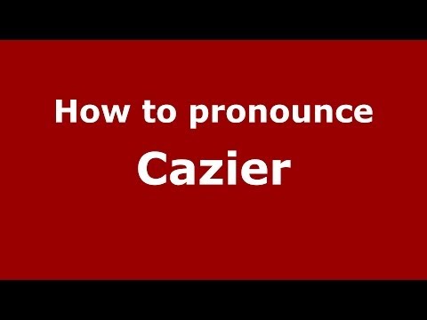 How to pronounce Cazier
