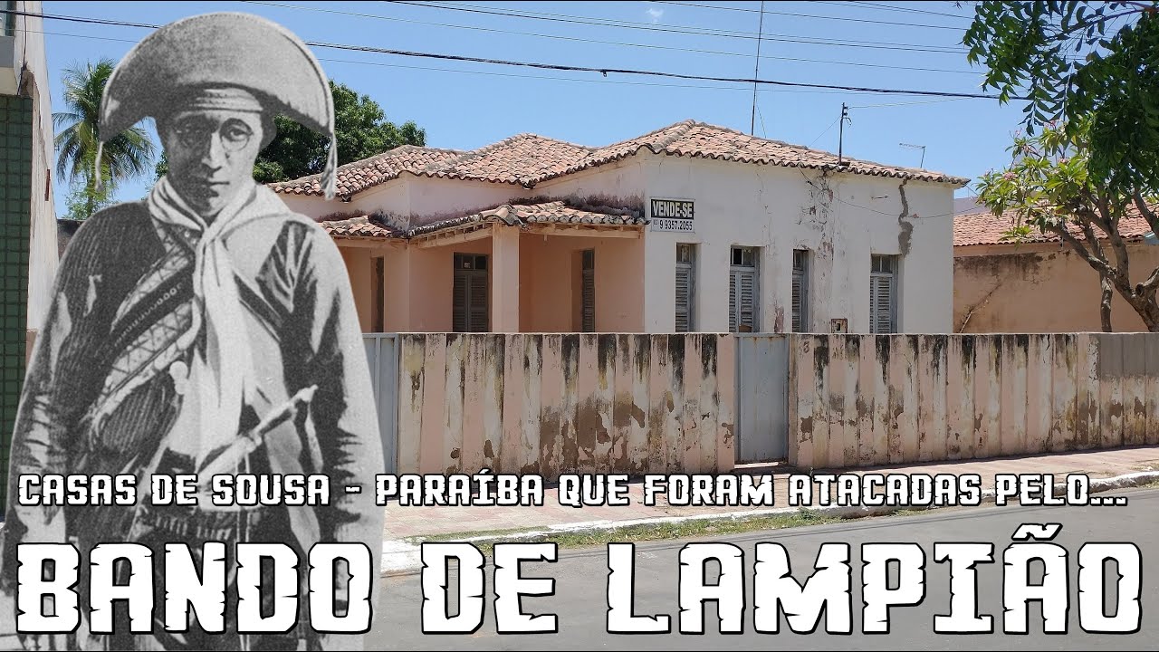 CASAS DE SOUSA-PARAÍBA QUE FORAM ATACADAS PELO BANDO DE LAMPIÃO.