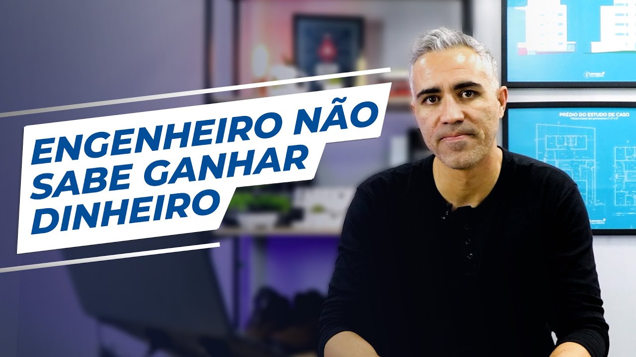 Engenheiro não sabe ganhar dinheiro