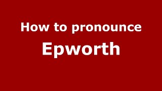 How to pronounce Epworth