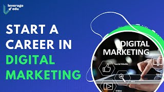 The Ultimate Guide to Building a Career in Digital Marketing | Leverage Edu