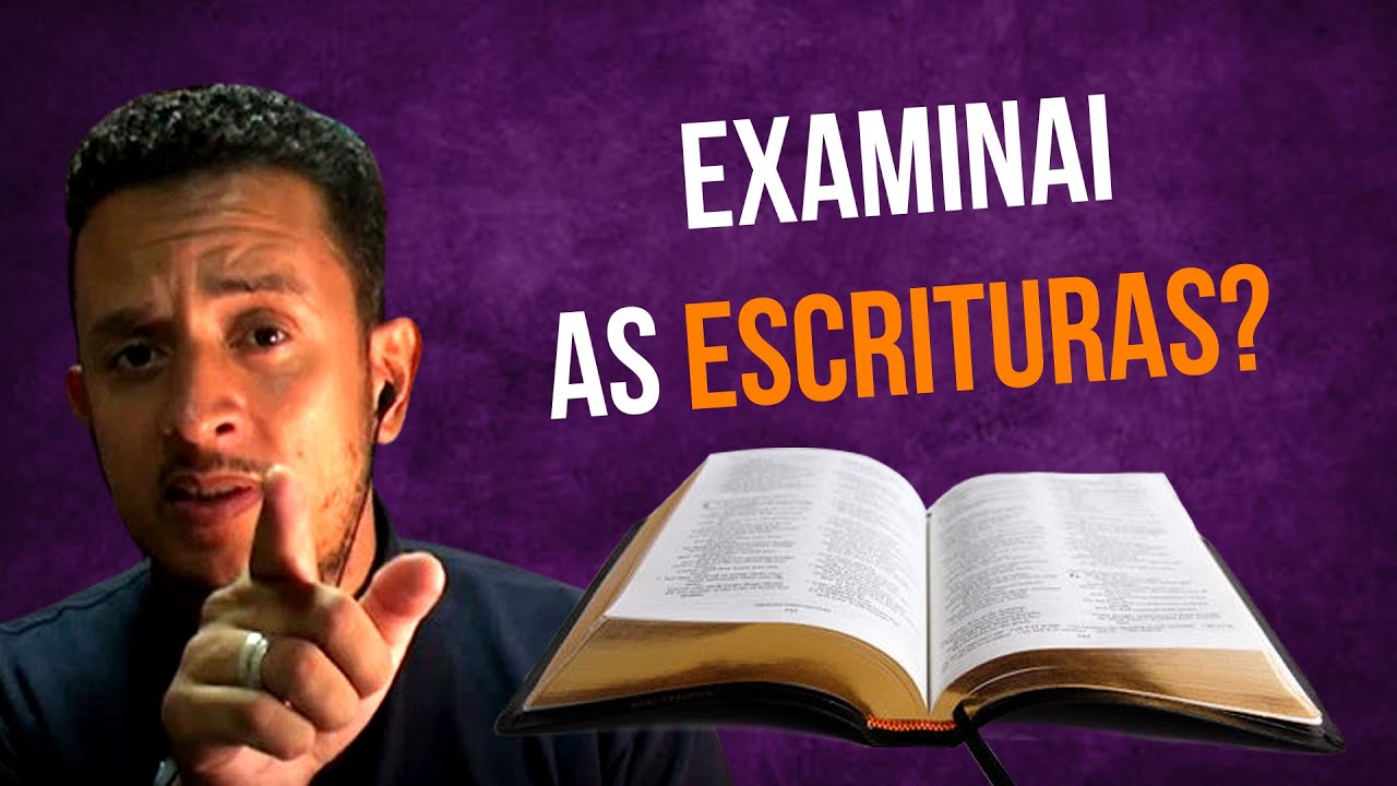 REFUTANDO A SOLA SCRIPTURA COM A BÍBLIA - Parte 01 - EXAMINAI AS ESCRITURAS?