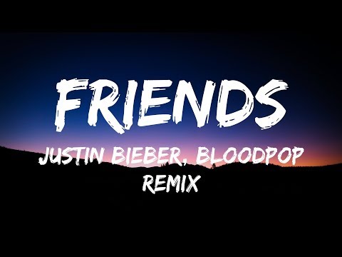 Justin Bieber & Julia Michaels - Friends (Lyrics / Lyric Video) ft. BloodPop®