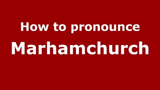How to pronounce Marhamchurch