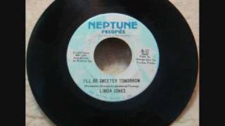 I'LL BE SWEETER TOMORROW - LINDA JONES