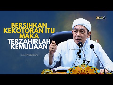 USTAZ AHMAD RIZAM - BERUSAHA BERSIHKAN KEKOTORAN ITU UNTUK TERZAHIRNYA KEMULIAAN