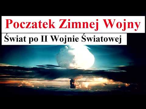 Początek Zimnej Wojny - Świat po II Wojnie Światowej
