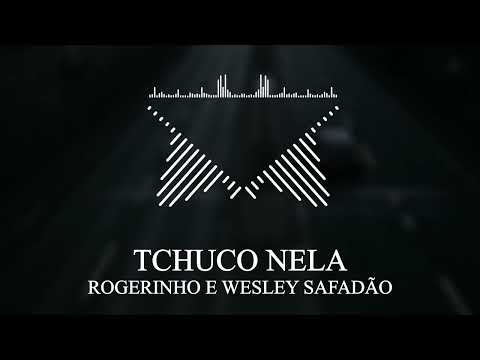 ROGERINHO E WESLEY SAFADÃO - TCHUCO NELA