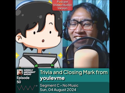 (ID/EN) #WMR EP 50: Trivia and Closing Mark from @youlevme • #WeeklyMidnightRadio