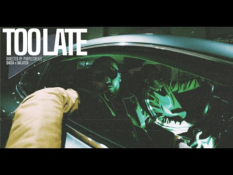 Diksa & Balatch - Too Late (Clip Officiel)