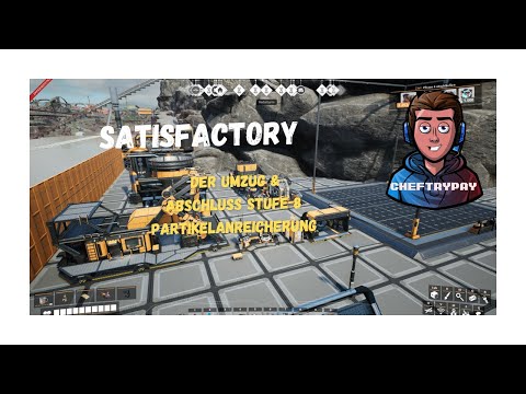 SATISFACTORY - Let`s Play Tutorial #074 Der Umzug & Abschluss Stufe 8 Partikelanreicherung