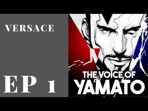 The Voice of Yamato Episode 1 - Versace Stories