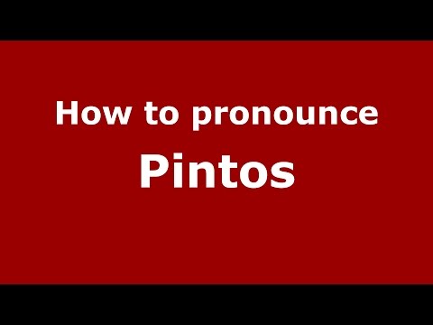 How to pronounce Pintos