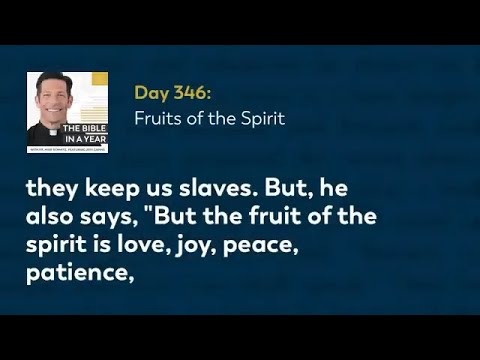 Fruits of the Spirit.  Explained by Fr Mike Schmitz from Bible in a Year day 346