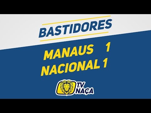 Manaus 1 x 1 Nacional | BASTIDORES | Campeonato Amazonense 2016