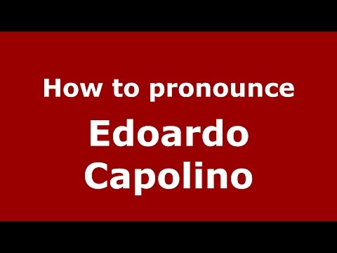 How to pronounce Edoardo Capolino (Italian/Italy)  - PronounceNames.com