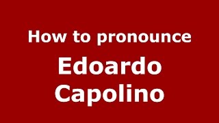 How to pronounce Edoardo Capolino