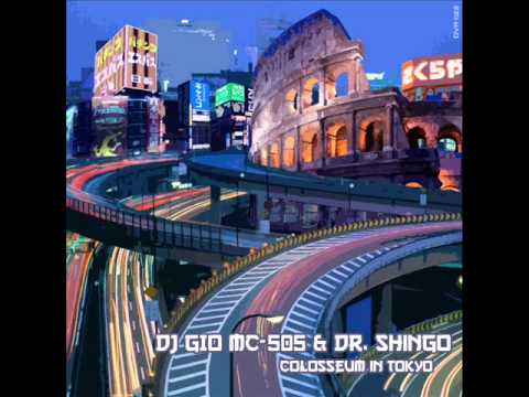 DJ GIO MC-505 & DR. SHINGO - Colosseum In Tokyo (Kalson Remix)