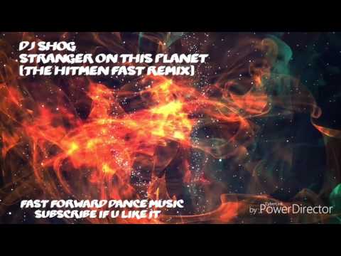Dj Shog - Stranger On This Planet (The Hitmen Fast Remix)