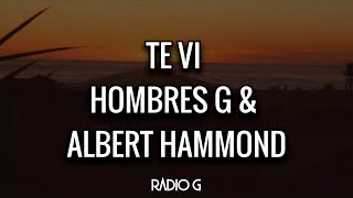 Te vi (letra) - Hombres G, Albert Hammond