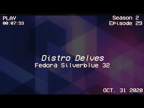 Fedora Silverblue 32 Review | Distro Delves S2:Ep29