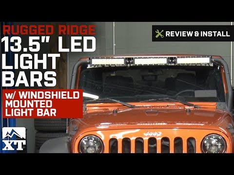 Jeep Wrangler Rugged Ridge 13.5" LED Light Bars w/ Windshield Bar (2007-2017 JK) Review & Install