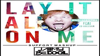 Rudimental Feat Ed Sheeran - Lay It All On Me (JAIIMYBECOOL MASH UP)
