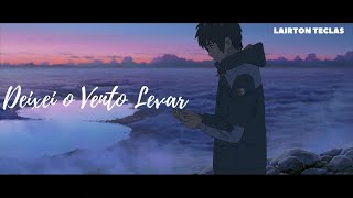 Deixei O Vento Levar Lyrics English Translation