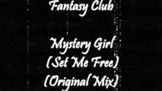 Fantasy Club - Mystery Girl (Set Me Free) (Original Mix)