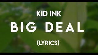 Kid Ink - Big Deal (Lyrics)