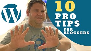 10 WordPress Tips Every Blogger Should Know