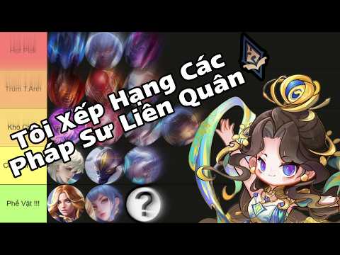 Tôi Xếp Hạng Các Vị Tướng Pháp Sư Trong Liên Quân