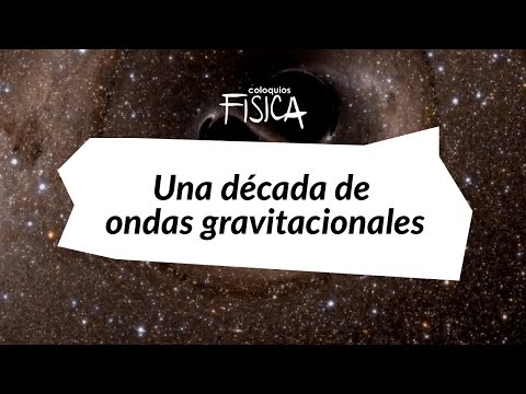 Miniatura del coloquio Una década de ondas gravitacionales