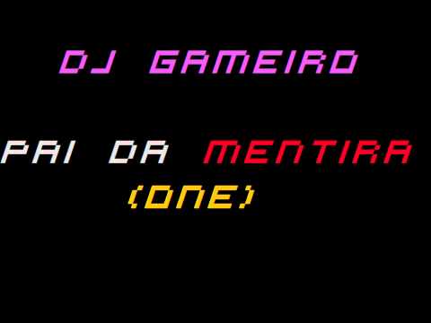 DJ Gameiro - Pai da Mentira (ONE)